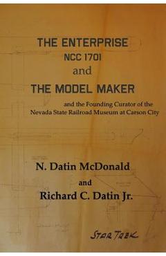 Poza produsului The Enterprise, NCC 1701 and The Model Maker - Richard C. Datin Jr