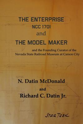The Enterprise, NCC 1701 and The Model Maker - Richard C. Datin Jr