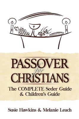 Passover for Christians Complete Seder Guide - Susie Hawkins