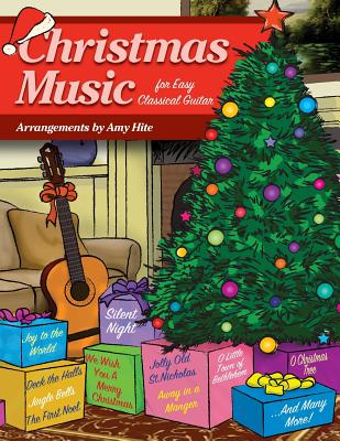 Christmas Music for Easy Classical Guitar - Amy Hite