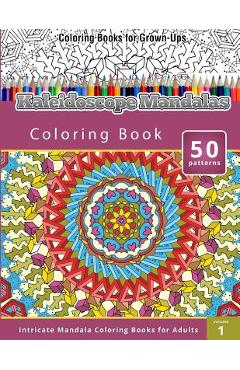 Coperta cărții 'Kaleidoscope Mandalas: Intricate Mandala Coloring Books for Adults - Chiquita Publishing'