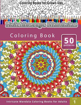 Coperta cărții 'Kaleidoscope Mandalas: Intricate Mandala Coloring Books for Adults - Chiquita Publishing'