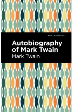 Coperta cărții 'Autobiography of Mark Twain - Mark Twain'