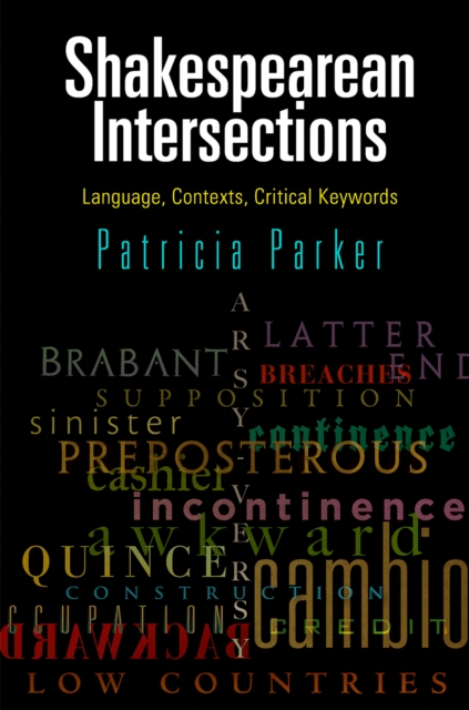 Shakespearean Intersections: Language, Contexts, Critical Keywords - Patricia Parker