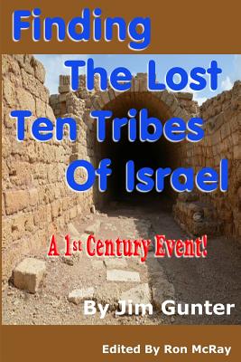 Finding The Lost Ten Tribes Of Israel: A 1st Century Event! - Ron Mcray