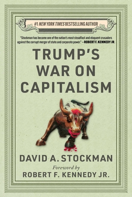 Trump's War on Capitalism - David Stockman