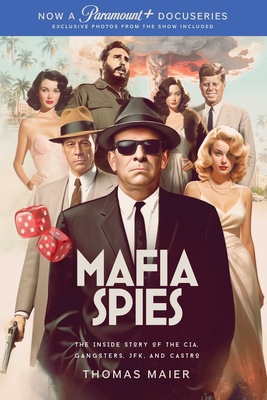 Mafia Spies: The Inside Story of the Cia, Gangsters, Jfk, and Castro - Thomas Maier