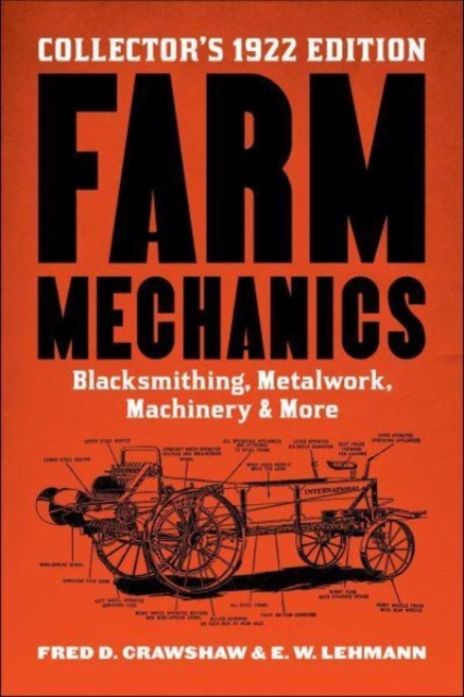 Farm Mechanics: The Collector's 1922 Edition - Fred D. Crawshaw