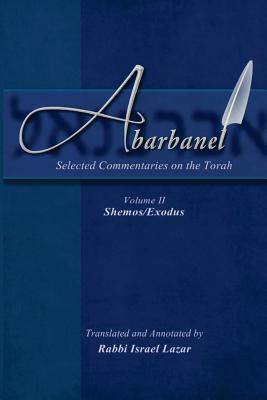 Coperta cărții 'Abarbanel - Selected Commentaries on the Torah: Shemos (Exodus) - Israel Lazar'