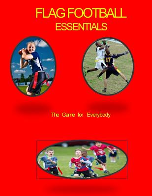 Flag Football Essentials: The Game for Everyone - John Johnson