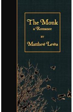 Coperta cărții 'The Monk: a Romance - Matthew Lewis'