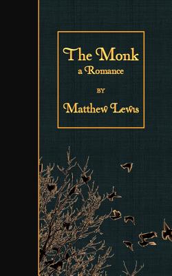 The Monk: a Romance - Matthew Lewis