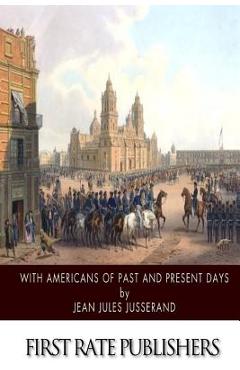 Coperta cărții 'With Americans of Past and Present Days - Jean Jules Jusserand'