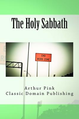 The Holy Sabbath - Classic Domain Publishing