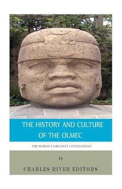 Coperta cărții 'The World's Greatest Civilizations: The History and Culture of the Olmec - Charles River'