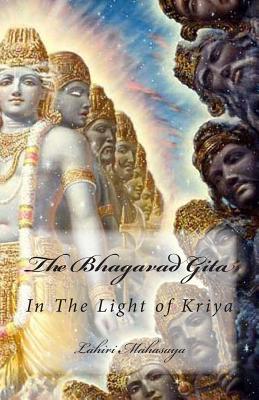 The Bhagavad Gita: In The Light of Kriya - Lahiri Mahasaya