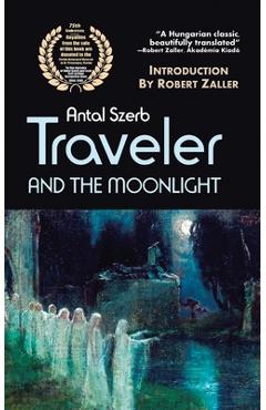 Poza produsului Traveler and the Moonlight - Antal Szerb