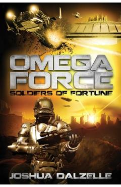 Coperta cărții 'Omega Force: Soldiers of Fortune - Joshua Dalzelle'