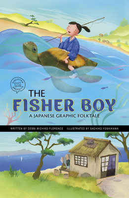 The Fisher Boy: A Japanese Graphic Folktale - Debbi Michiko Florence