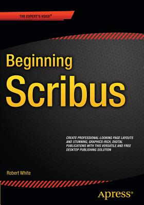 Coperta cărții 'Beginning Scribus - Robert White'
