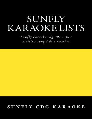 Sunfly Karaoke lists: reference numbers song/artist titles for Karaoke - Sunfly Cdg Karaoke