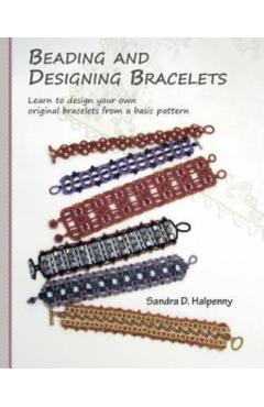 Beading and Designing Bracelets - Sandra D. Halpenny