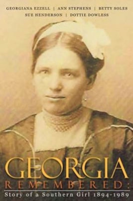Georgia Remembered: : Story of a Southern Girl 1894-1989 - Ann H. Stephens