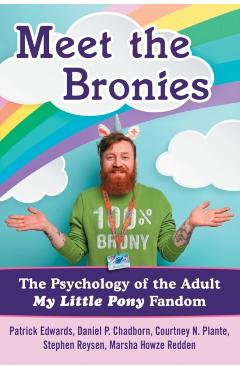 Poza produsului Meet the Bronies: The Psychology of the Adult My Little Pony Fandom - Patrick Edwards