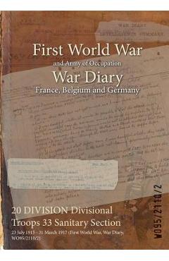 Coperta cărții '20 DIVISION Divisional Troops 33 Sanitary Section: 23 July 1915 - 31 March 1917 (First World War, War Diary,'