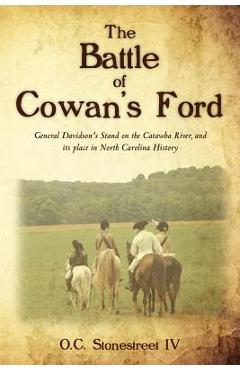 Coperta cărții 'The Battle of Cowan's Ford: General Davidson's Stand on the Catawba River, and its place in North Carolina History - O.'