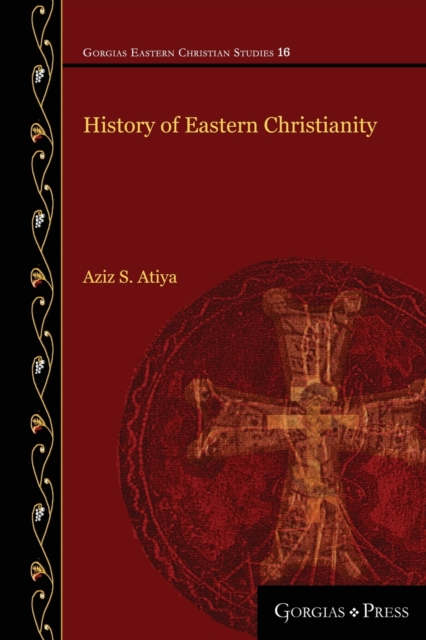 History of Eastern Christianity - Aziz S. Atiya