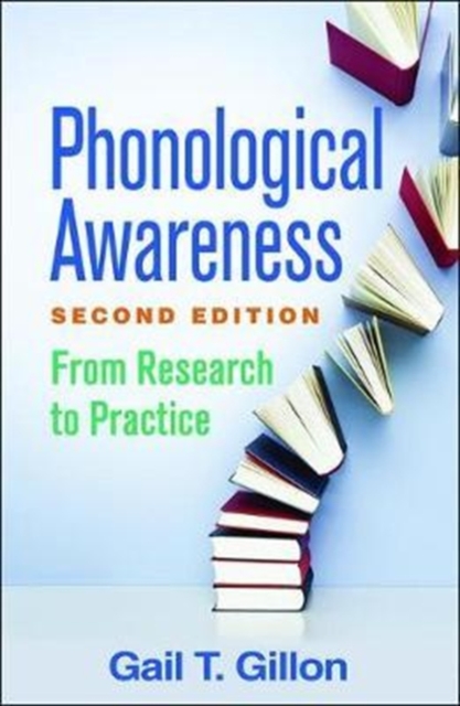 Phonological Awareness: From Research to Practice - Gail T. Gillon