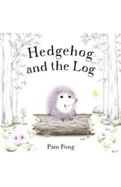 Hedgehog and the Log - Pam Fong
