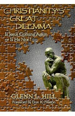 Poza produsului Christianity's Great Dilemma: Is Jesus Coming Again or Is He Not? - Michael J. Johnson