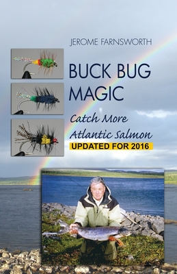 Buck Bug Magic: Catch More Atlantic Salmon - Jerome Farnsworth