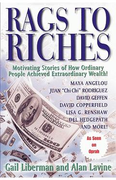 Coperta cărții 'Rags To Riches: Motivating Stories of How Ordinary People Achieved Extraordinary Wealth - Gail Liberman'
