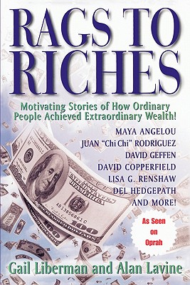 Coperta cărții 'Rags To Riches: Motivating Stories of How Ordinary People Achieved Extraordinary Wealth - Gail Liberman'