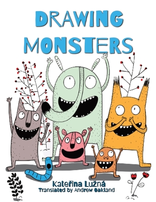 Drawing Monsters: Creative exercises for children aged 8 - 12 - Katerina Luzna