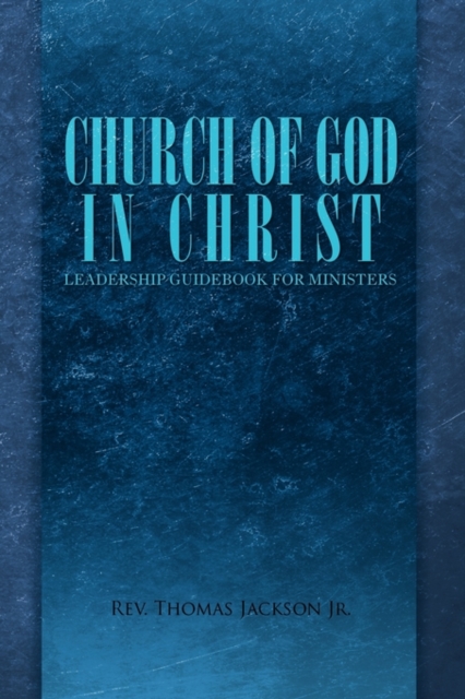 Church of God in Christ: Leadership Guidebook for Ministers - Thomas Jackson