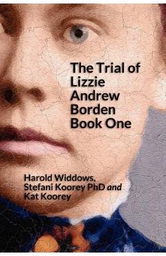 Coperta cărții 'The Trial of Lizzie Borden: Book One - Stefani Koorey Phd'