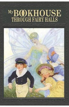 Coperta cărții 'My Bookhouse: Through Fairy Halls - Olive Beaupré Miller'