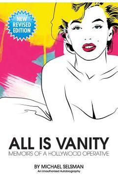 Coperta cărții 'All Is Vanity: Memoirs of a Hollywood Operative - Michael Selsman'