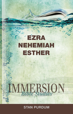 Immersion Bible Studies: Ezra, Nehemiah, Esther - Jack A. Keller