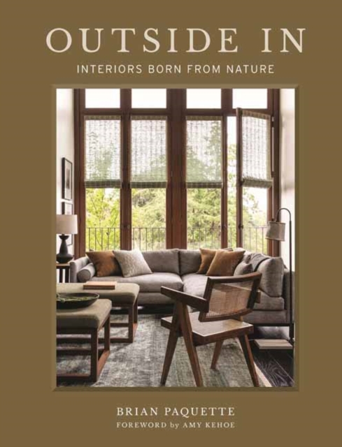 Outside in: Interiors Born from Nature - Brian Paquette