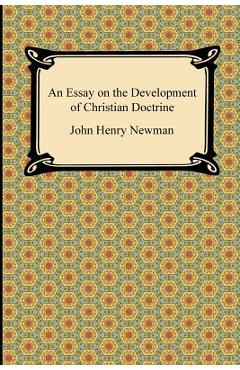 Coperta cărții 'An Essay on the Development of Christian Doctrine - John Henry Newman'