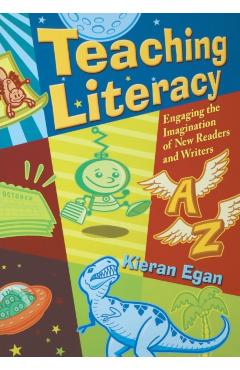 Coperta cărții 'Teaching Literacy: Engaging the Imagination of New Readers and Writers - Kieran Egan'