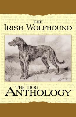 The Irish Wolfhound - A Dog Anthology (A Vintage Dog Books Breed Classic) - Various