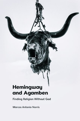 Hemingway and Agamben: Finding Religion Without God - Marcos Antonio Norris