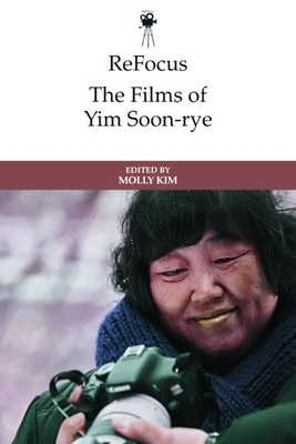 Refocus: The Films of Yim Soon-Rye - Molly Kim
