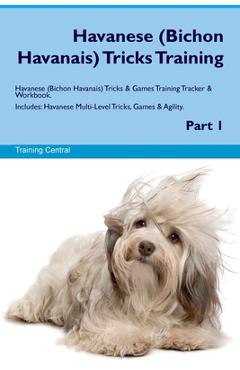 Coperta cărții 'Havanese (Bichon Havanais) Tricks Training Havanese Tricks & Games Training Tracker & Workbook. Includes: Havanese'